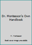 Hardcover Dr. Montessori's Own Handbook Book