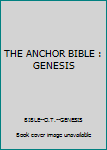 Unknown Binding THE ANCHOR BIBLE : GENESIS Book