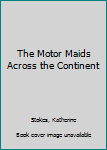 The Motor Maids Across the Continent