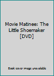 DVD Movie Matinee:Little Shoemaker Book