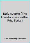Leather Bound Early Autumn (The Franklin Press Pulitzer Prize Series) Book