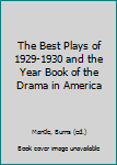 Hardcover The Best Plays of 1929-1930 and the Year Book of the Drama in America Book