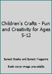 Paperback Children's Crafts - Fun and Creativity for Ages 5-12 Book