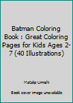 Paperback Batman Coloring Book : Great Coloring Pages for Kids Ages 2-7 (40 Illustrations) Book