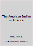 Library Binding The American Indian in America Book