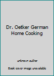 Unknown Binding Dr. Oetker German Home Cooking Book