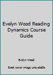 Unknown Binding Evelyn Wood Reading Dynamics Course Guide Book