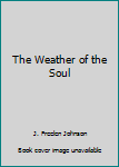 Hardcover The Weather of the Soul Book