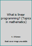 Paperback What is linear programming? (Topics in mathematics) Book