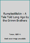 Paperback Rumplestiltskin : A Tale Told Long Ago by the Grimm Brothers Book