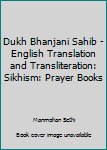 Paperback Dukh Bhanjani Sahib - English Translation and Transliteration: Sikhism: Prayer Books Book