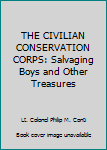 Hardcover THE CIVILIAN CONSERVATION CORPS: Salvaging Boys and Other Treasures Book