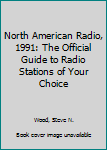 Paperback North American Radio, 1991: The Official Guide to Radio Stations of Your Choice Book