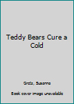 Hardcover Teddy Bears Cure a Cold Book