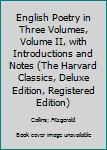 Hardcover English Poetry in Three Volumes, Volume II, with Introductions and Notes (The Harvard Classics, Deluxe Edition, Registered Edition) Book