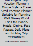 Paperback Our Magical Trip Vacation Planner : Minnie Style- a Travel Sized Vacation Planner Suitable for Planning Walt Disney World Trips to Orlando, Hotels, Dining, Fast Passes, Daily Plans and Holiday Trip Journal Book