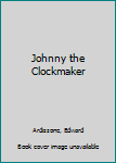 Paperback Johnny the Clockmaker Book