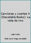 Canciones y Cuentos a (Decodable Books): La Vista de Rino