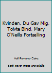 Hardcover Kvinden, Du Gav Mig, Tolvte Bind, Mary O'Neills Fortælling Book