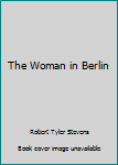 Hardcover The Woman in Berlin Book