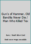 Gun's of Hammer, Old Bandits Never Die / Man Who Killed Tex
