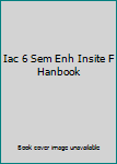 Unknown Binding Iac 6 Sem Enh Insite F Hanbook Book