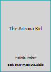 Paperback The Arizona Kid [Large Print] Book