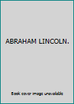 Hardcover ABRAHAM LINCOLN. Book