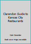 Paperback Clarendon Guide to Kansas City Restaurants Book