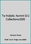 Paperback Te Holistic Asmnt Gr2 Collections2000 Book