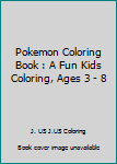 Paperback Pokemon Coloring Book : A Fun Kids Coloring, Ages 3 - 8 Book