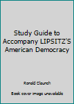 Study Guide to Accompany LIPSITZ'S American Democracy