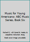 Hardcover Music for Young Americans: ABC Music Series, Book Six Book