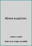 Unknown Binding Above suspicion. Book