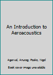 Hardcover An Introduction to Aeroacoustics Book