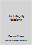 Paperback The Integrity Meltdown Book