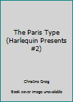 Mass Market Paperback The Paris Type (Harlequin Presents #2) Book
