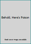 Behold, Here's Poison