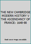 Hardcover THE NEW CAMBRIDGE MODERN HISTORY V THE ASCENDANCY OF FRANCE: 1648-88 Book