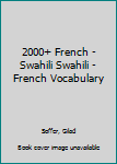2000+ French - Swahili Swahili - French Vocabulary