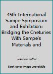 Hardcover 45th International Sampe Symposium and Exhibition: Bridging the Cneturies With Sampe's Materials and Book