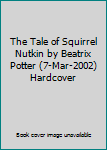 Hardcover The Tale of Squirrel Nutkin by Beatrix Potter (7-Mar-2002) Hardcover Book