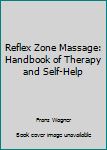 Paperback Reflex Zone Massage: Handbook of Therapy and Self-Help Book