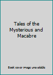 Hardcover Tales of the Mysterious and Macabre Book