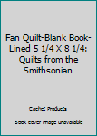 Fan Quilt-Blank Book-Lined 5 1/4 X 8 1/4: Quilts from the Smithsonian