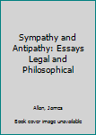 Hardcover Sympathy and Antipathy: Essays Legal and Philosophical Book