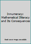 Paperback Innumeracy: Mathematical Illiteracy and Its Consequences Book