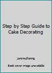 Paperback Step by Step Guide to Cake Decorating Book