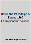 Hardcover Relive the Philadelphia Eagles 1960 Championship Season Book