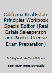 Paperback California Real Estate Principles Workbook Special Edition (Real Estate Salesperson and Broker License Exam Preparation) Book
